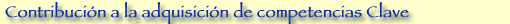 Contribuci&oacute;n a la adquisici&oacute;n de competencias Clave